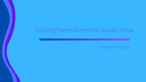 Cooking Terms Everyone Should Know _ Jonathan Cepelak